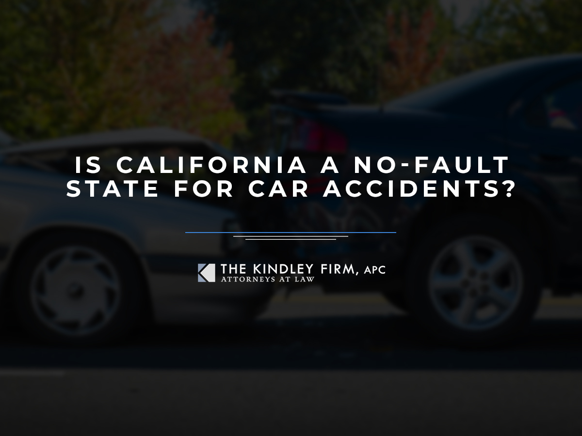 Is California A No Fault State For Auto Insurance Is California a No-Fault State for Car Accidents? | The Kindley Firm, APC