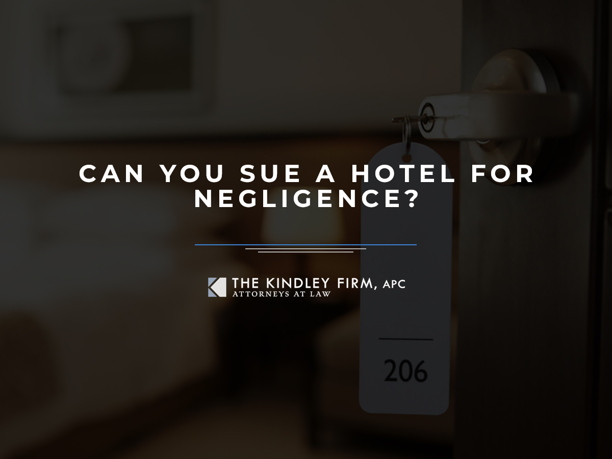 Can You Sue a Hotel for Negligence? The Kindley Firm, APC
