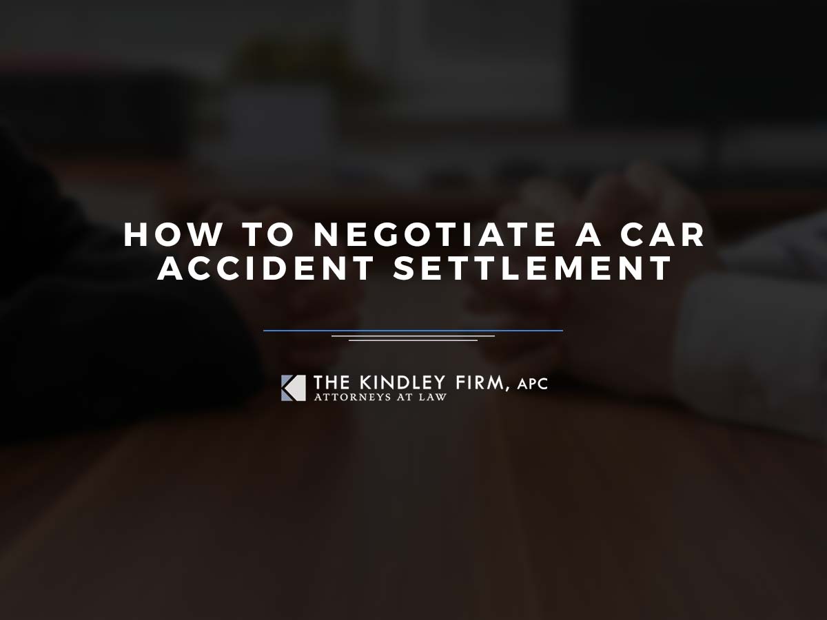 How to Negotiate a Car Accident Settlement The Kindley Firm, APC