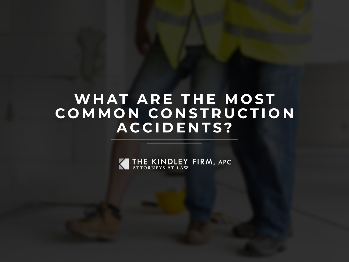What Are the Most Common Construction Accidents? The Kindley Firm, APC